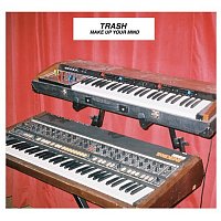 Trash – Make Up Your Mind