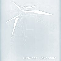 LUNA SEA – Love Song