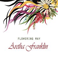 Aretha Franklin – Flowering May