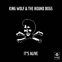 King Wolf & The Hound Dogs – It's Alive