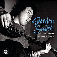 Gordon Smith – The Complete Blue Horizon Sessions
