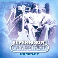 Ota Petřina, Super-robot – Super-robot. Komplet