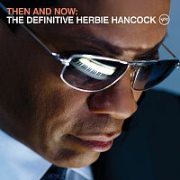 Herbie Hancock – Then And Now: The Definitive Herbie Hancock