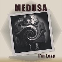 Medusa – I’m Lazy