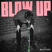 The Beaches – Blow Up
