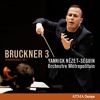 Orchestre Métropolitain, Yannick Nézet-Séguin – Bruckner 3 [Original 1873 Version]