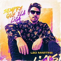 Leo Martine – Sempre Que Ela Liga