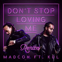 Madcon – Don't Stop Loving Me (feat. KDL) [Remixes]