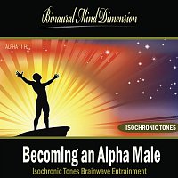 Binaural Mind Dimension – Becoming an Alpha Male: Isochronic Tones Brainwave Entrainment