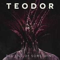 Teodor – The End Of Something FLAC