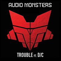 Audio Monsters, D/C – Trouble