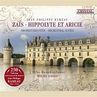 L'Orfeo Barockorchester & Michi Gaigg – Rameau: Zais & Hippolyte et Aricie