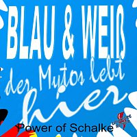 Blau und weisz der Mytos lebt hier - Power of Schalke - Auch in schweren Zeiten gute Freunde bleiben
