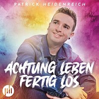 Patrick Heidenreich – Achtung! Leben fertig, los!