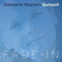 Stephanie Wagners Quinsch – Fade In