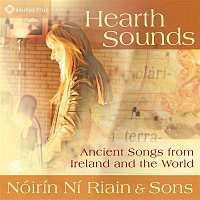 Nóirín Ní Riain & Sons – Hearth Sounds: Ancient Songs from Ireland and the World