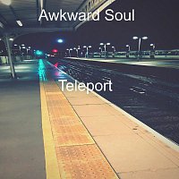 Awkward Soul – Teleport