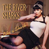 River Sharks – Like a Shark