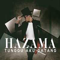 Hazama – Tunggu Aku Datang