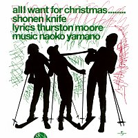 Shonen Knife – All I Want For Christmas........