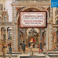 Huelgas Ensemble – Firminus Caron - Twilight of the Middle Ages