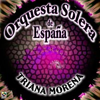 Orquesta Solera de Espana – Triana Morena