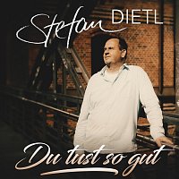 Stefan Dietl – Du tust so gut