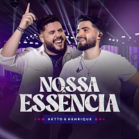 Netto & Henrique – Nossa Essencia [Ao Vivo]