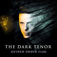 The Dark Tenor – Guided Under Flag