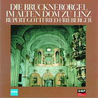 Rupert Gottfried Frieberger – Die Brucknerorgel im alten Dom zu Linz