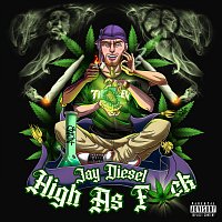 Jay Diesel – High as fuck