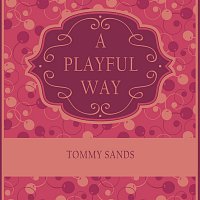 Tommy Sands – A Playful Way