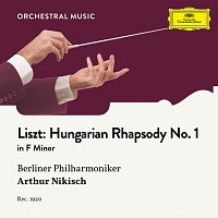 Berliner Philharmoniker, Arthur Nikisch – Liszt: Hungarian Rhapsody No. 1 in F Minor, S. 359 No. 1