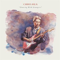Chris Rea – Dancing with Strangers (Deluxe Edition) [2019 Remaster]