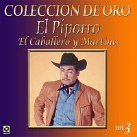 El Piporro – Colección De Oro, Vol. 3: El Caballero Y Martina