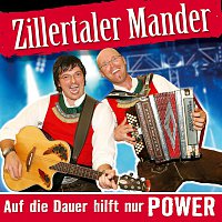 Zillertaler Mander – Auf die Dauer hilft nur Power