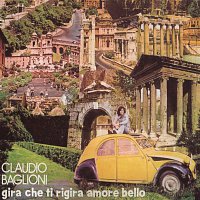 Claudio Baglioni – Gira Che Ti Rigira Amore Bello