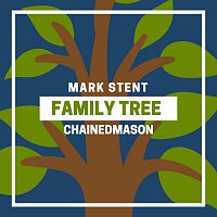 Mark Stent – Family Tree (feat. Chainedmason)