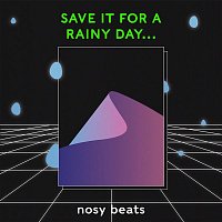 nosy beats – Save It For A Rainy Day