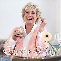 Birthe Kjaer – Lige Fra Hjertet