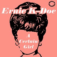 Ernie K-Doe – A Certain Girl