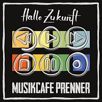 Musikcafe Prenner – Hallo Zukunft (Single Edit)