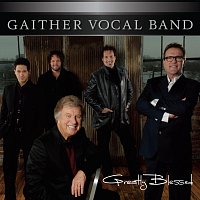 Gaither Vocal Band – Greatly Blessed
