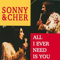 Sonny & Cher – All I Ever Need Is You