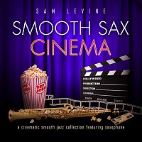 Sam Levine – Smooth Sax Cinema: A Cinematic Smooth Jazz Collection Featuring Saxophone