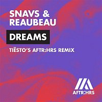 Snavs & ReauBeau – Dreams (Tiesto's AFTR:HRS Remix)