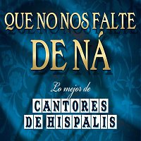 Cantores De Hispalis – Que No Nos Falte De Na...Lo Mejor De Cantores