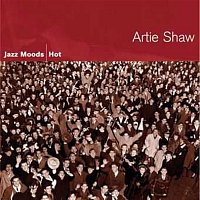 Artie Shaw – Jazz Moods - Hot