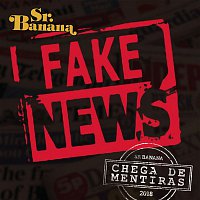 Sr. Banana – Chega de Mentiras (Fake News)