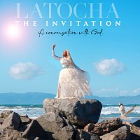 LaTocha – The Invitation: A Conversation With God